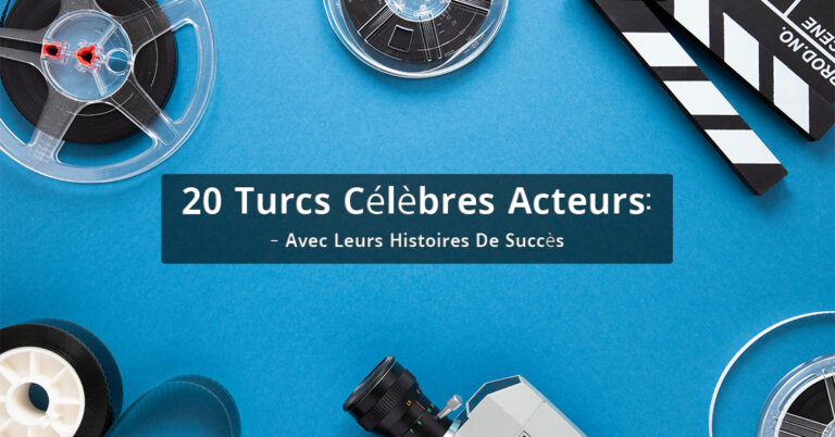 20 Turcs Célèbres Acteurs: Avec Leurs Histoires De Succès