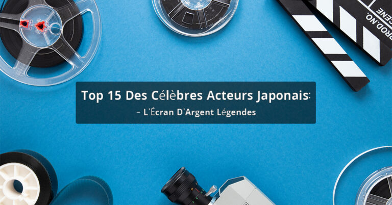 Top 15 Des Célèbres Acteurs Japonais: L’Écran D’Argent Légendes