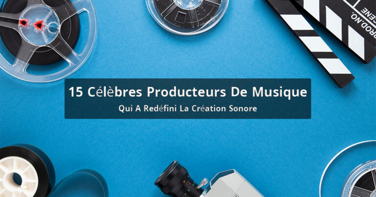 15 Célèbres Producteurs De Musique Qui A Redéfini La Création Sonore